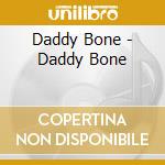 Daddy Bone - Daddy Bone cd