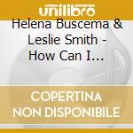 Helena Buscema & Leslie Smith - How Can I Keep From Singing