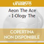 Aeon The Ace - I-Ology The cd