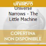 Universe Narrows - The Little Machine cd