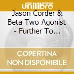 Jason Corder & Beta Two Agonist - Further To Find Closer cd