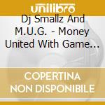 Dj Smallz And M.U.G. - Money United With Game 2 cd musicale di Dj Smallz And M.U.G.