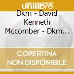 Dkm - David Kenneth Mccomber - Dkm Live! (In The Living Room) cd