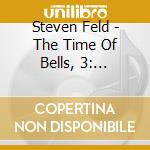 Steven Feld - The Time Of Bells, 3: Musical Bells Of Accra, Ghana cd