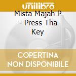 Mista Majah P - Press Tha Key cd musicale di Mista Majah P
