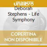 Deborah Stephens - Life Symphony cd
