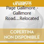 Page Gallimore - Gallimore Road...Relocated cd musicale di Page Gallimore