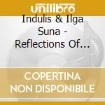 Indulis & Ilga Suna - Reflections Of The Latvian Spirit cd
