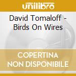 David Tomaloff - Birds On Wires cd