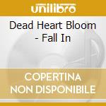 Dead Heart Bloom - Fall In cd