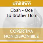 Eloah - Ode To Brother Horn cd