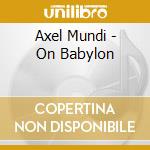 Axel Mundi - On Babylon cd