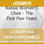 Kassia Women'S Choir - The First Five Years cd