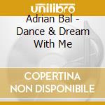 Adrian Bal - Dance & Dream With Me cd