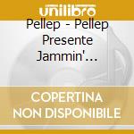 Pellep - Pellep Presente Jammin' Session cd