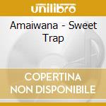 Amaiwana - Sweet Trap cd