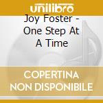 Joy Foster - One Step At A Time cd musicale di Joy Foster