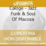 Caloge - Jazz Funk & Soul Of Macosa cd