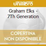 Graham Elks - 7Th Generation cd musicale di Graham Elks
