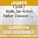 Cyndi / Wells,Jair-Rohm Parker Dawson - Inside Of Outside cd
