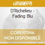 D'Richelieu - Fading Blu cd