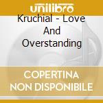 Kruchial - Love And Overstanding