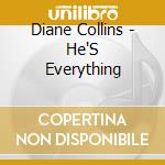 Diane Collins - He'S Everything cd