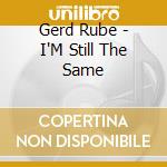 Gerd Rube - I'M Still The Same cd