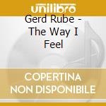Gerd Rube - The Way I Feel cd