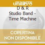 D & R Studio Band - Time Machine cd