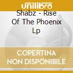 Shabz - Rise Of The Phoenix Lp cd