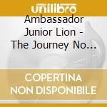 Ambassador Junior Lion - The Journey No Matter What cd