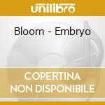 Bloom - Embryo cd