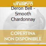 Deron Bell - Smooth Chardonnay cd