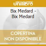 Bix Medard - Bix Medard cd