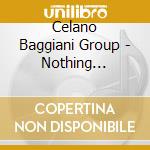 Celano Baggiani Group - Nothing Changes cd musicale di Celano Baggiani Group