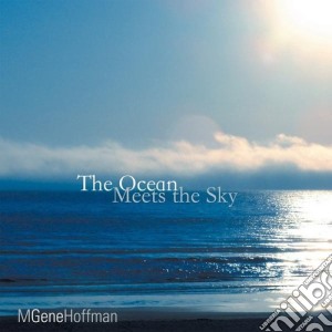 M. Gene Hoffman - The Ocean Meets The Sky cd musicale di M. Gene Hoffman