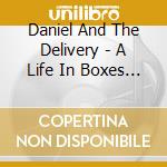 Daniel And The Delivery - A Life In Boxes - Demo Ep cd
