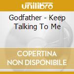 Godfather - Keep Talking To Me cd musicale di Godfather