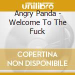Angry Panda - Welcome To The Fuck cd