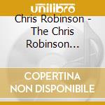 Chris Robinson - The Chris Robinson Trio-Live At The Corner cd musicale di Chris Robinson