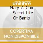 Mary Z. Cox - Secret Life Of Banjo cd