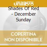 Shades Of Red - December Sunday cd musicale di Shades Of Red