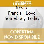 Neville Francis - Love Somebody Today cd
