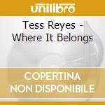 Tess Reyes - Where It Belongs