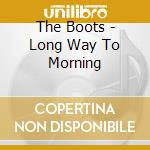The Boots - Long Way To Morning cd
