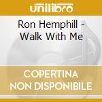 Ron Hemphill - Walk With Me cd