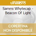 Sammi Whytecap - Beacon Of Light cd