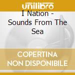 I Nation - Sounds From The Sea cd