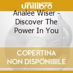 Analee Wiser - Discover The Power In You cd